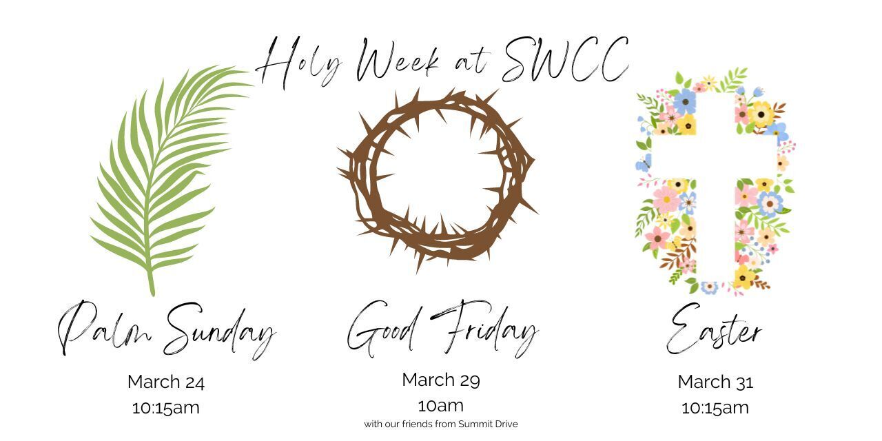 Holy Week at SWCC Palm Sunday Good Friday and Easter