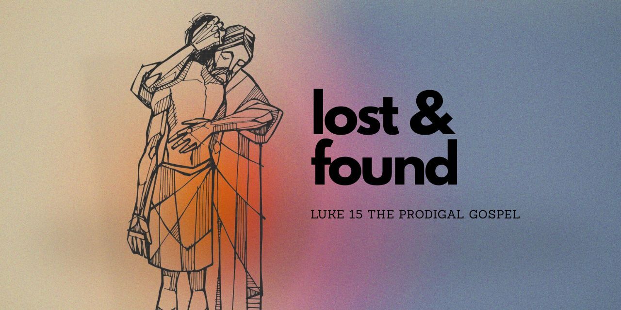 a man embraces another person text Lost  Found Luke 15 The Prodigal Gospel