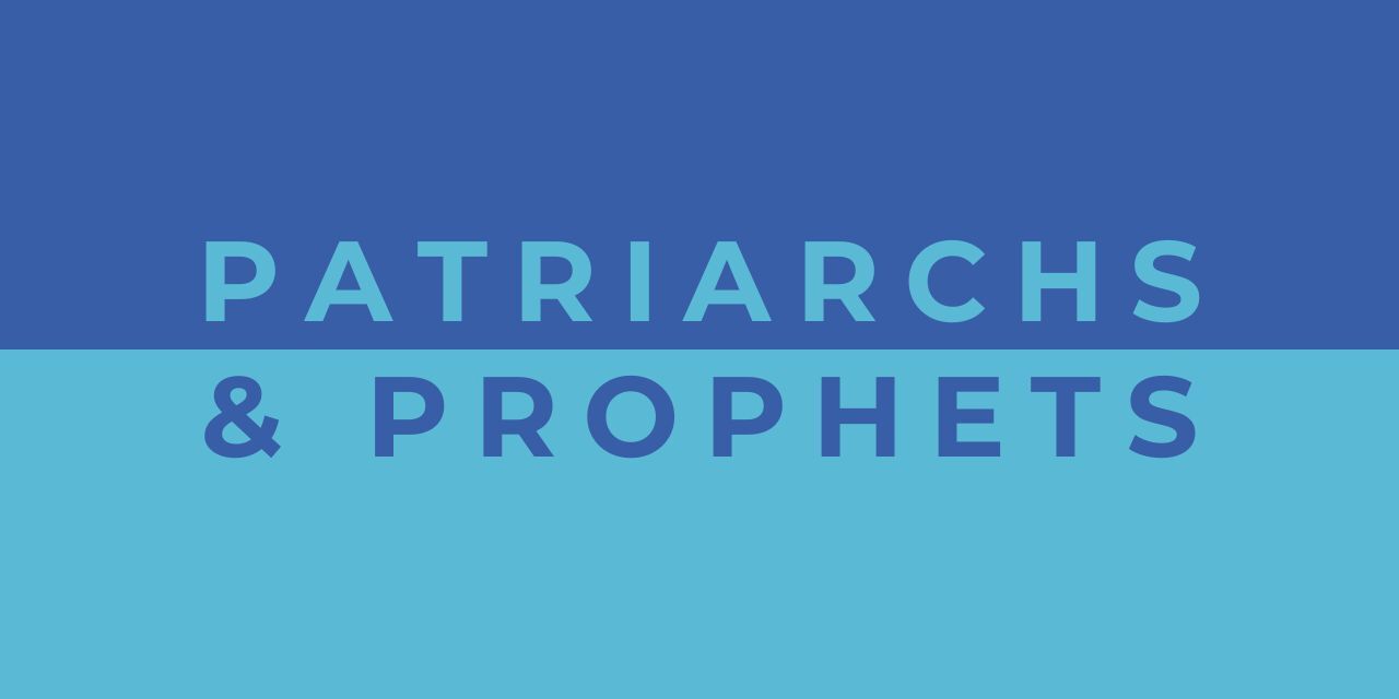 patriarchs  prophets
